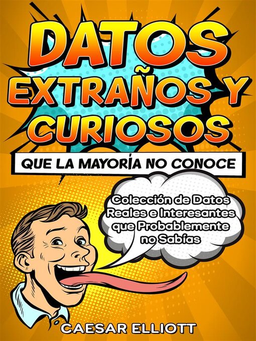 Title details for Datos Extraños y Curiosos que la Mayoría no Conoce by Caesar Elliott - Available